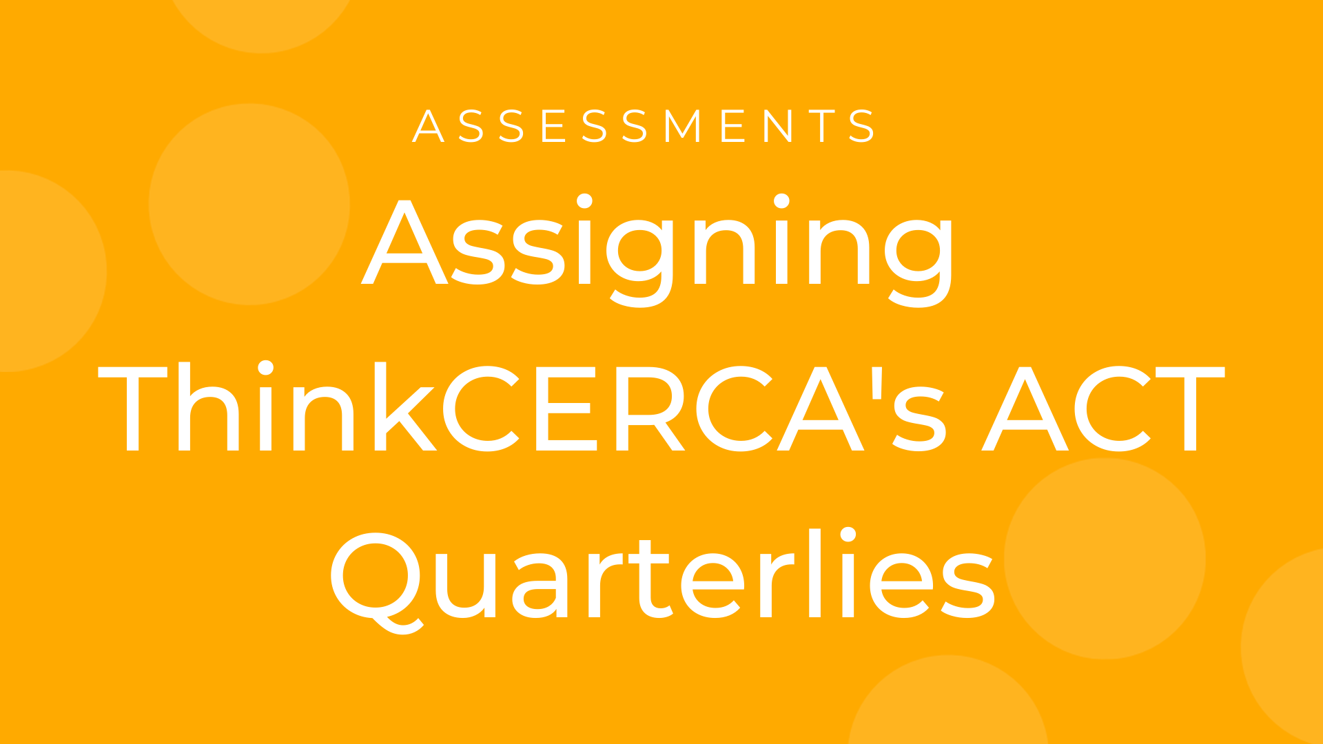 ThinkCERCA's ACT Quarterlies