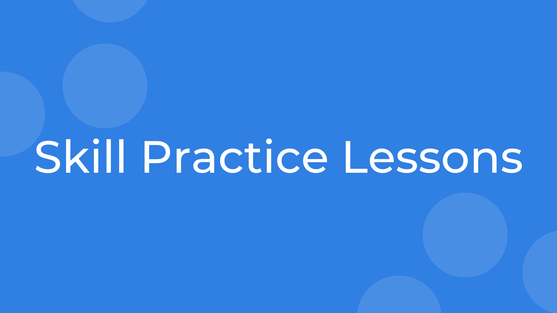 Skill Practice Lessons