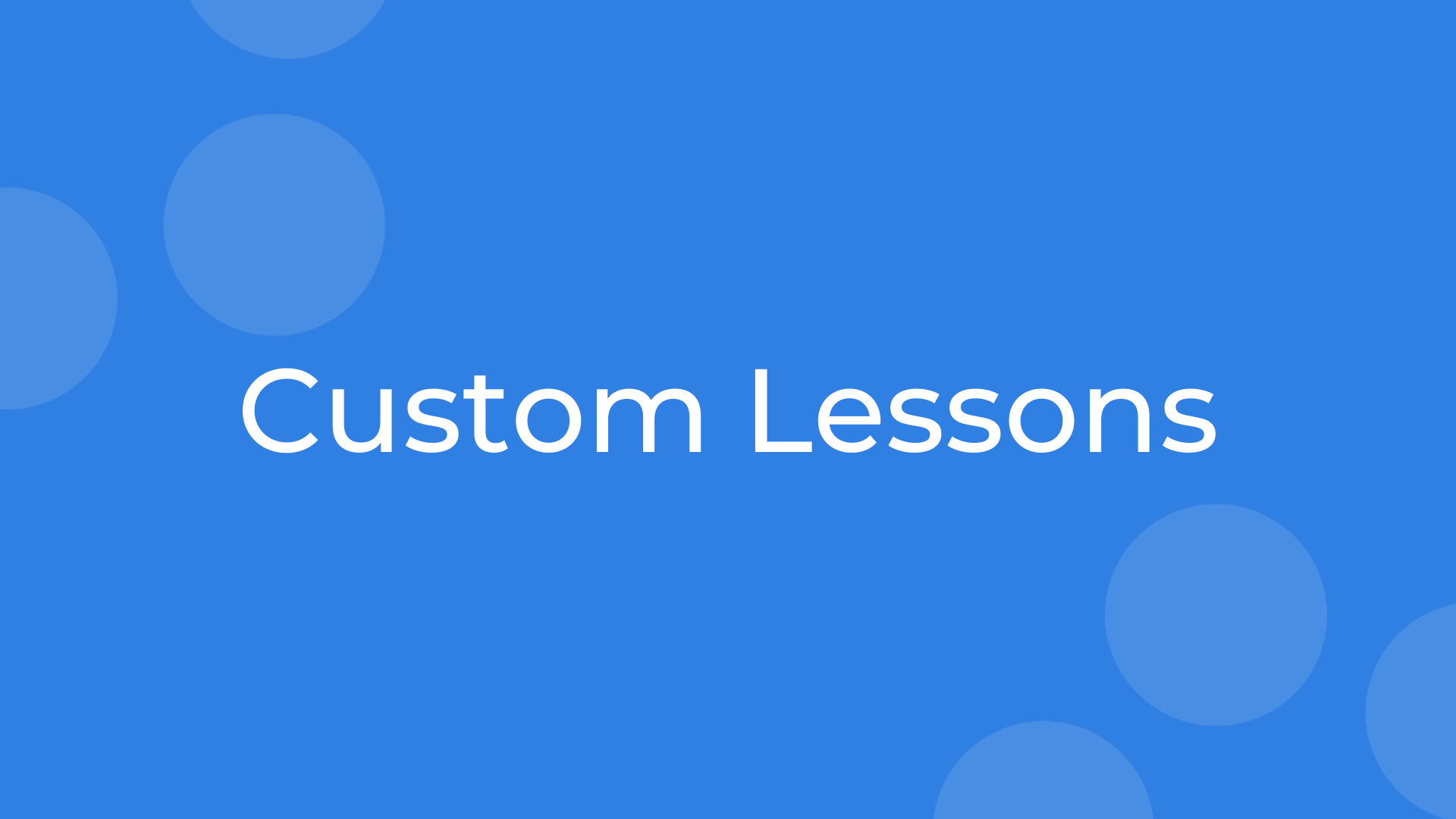 Custom Lessons